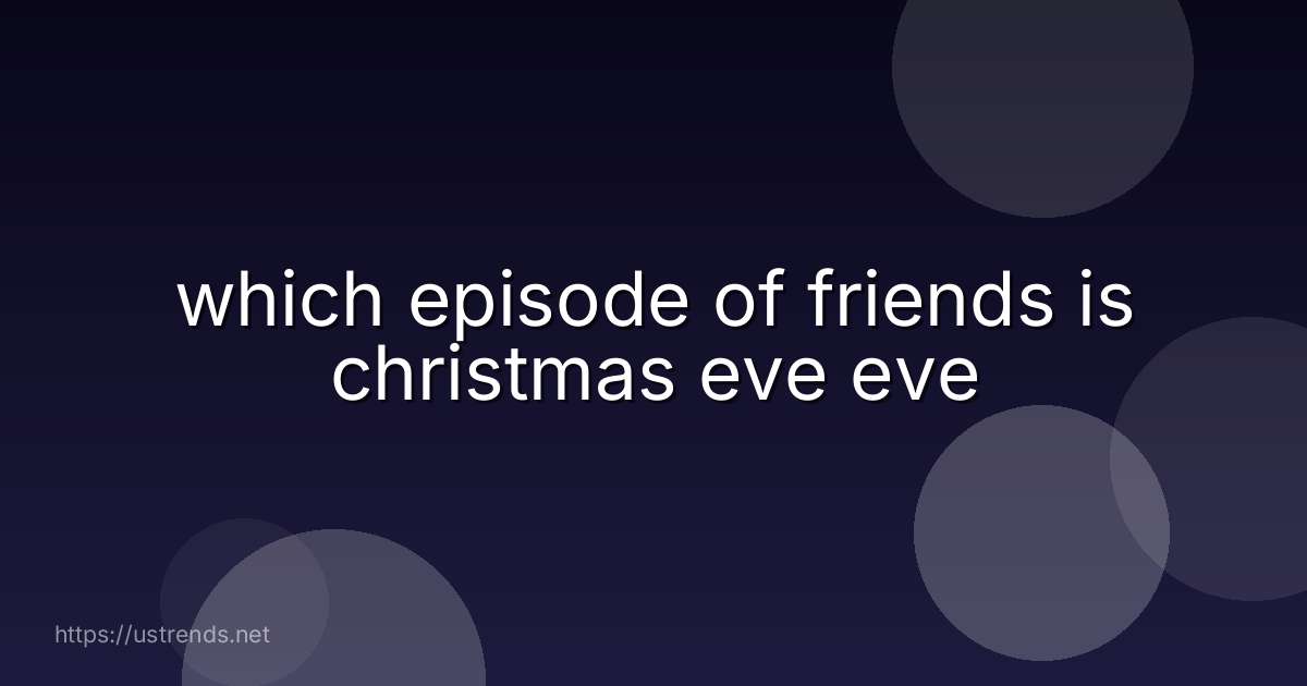 which episode of friends is christmas eve eve