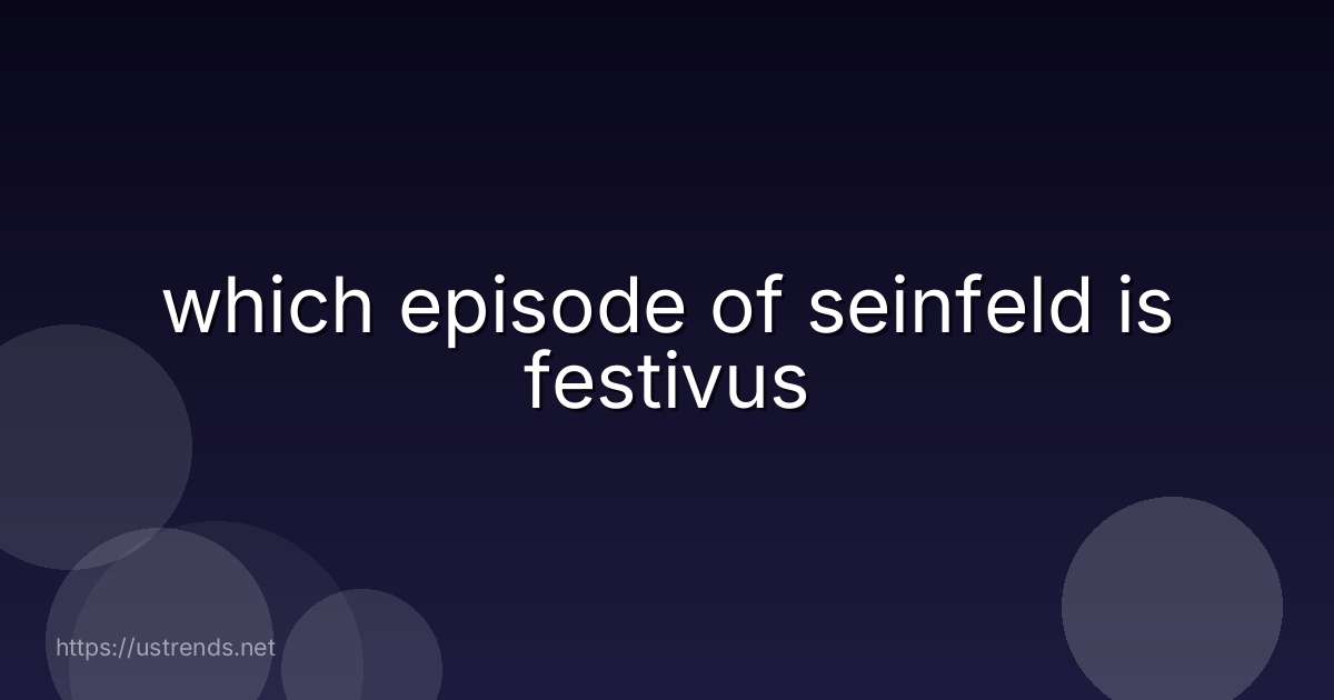 which episode of seinfeld is festivus