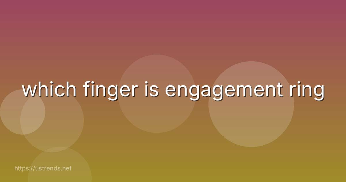which finger is engagement ring