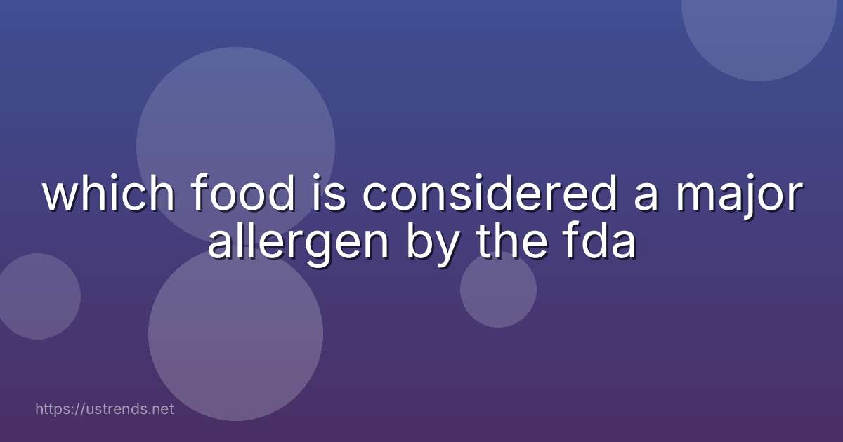 which food is considered a major allergen by the fda