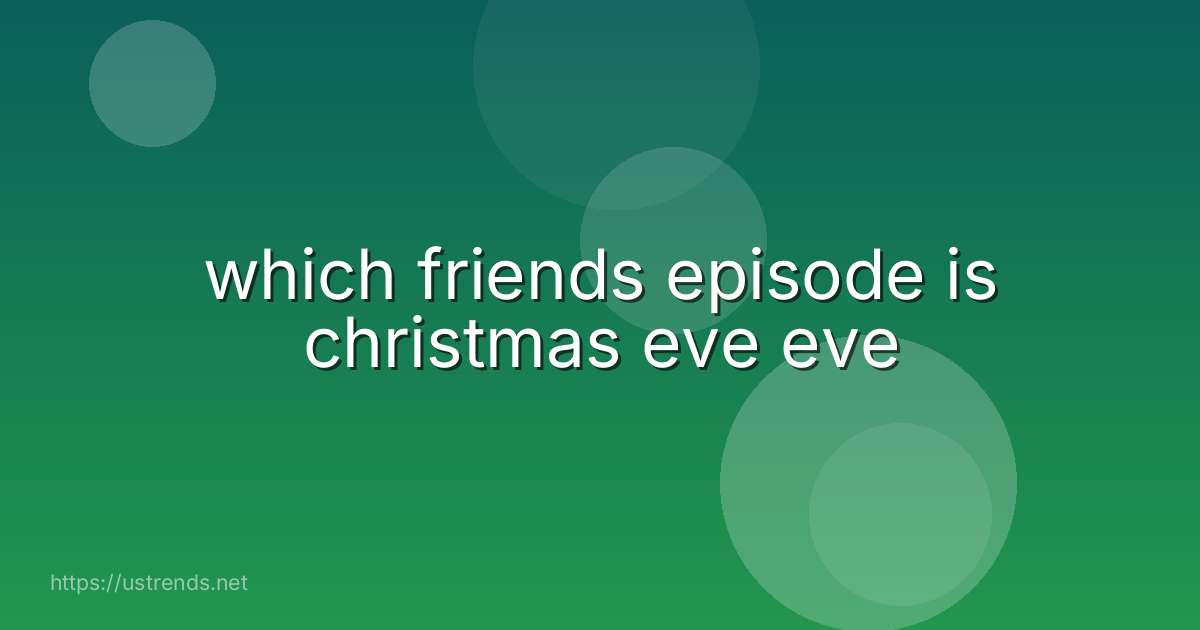 which friends episode is christmas eve eve