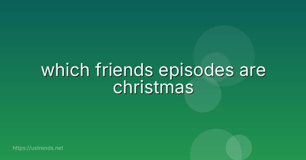 which friends episodes are christmas