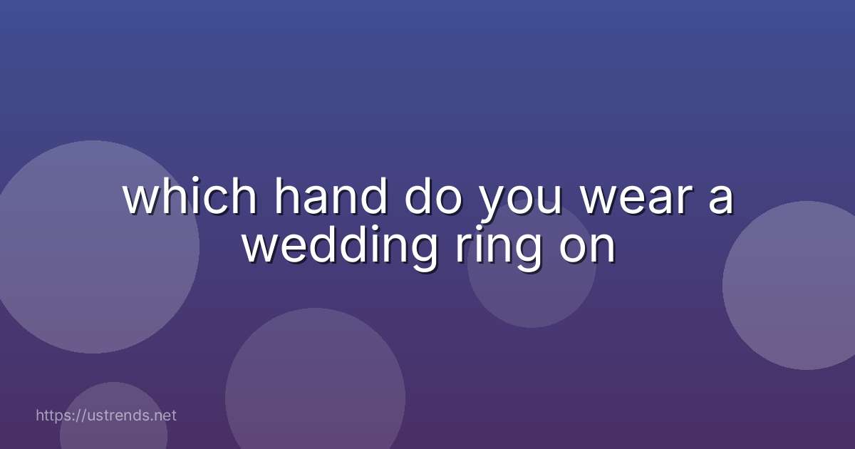 which hand do you wear a wedding ring on