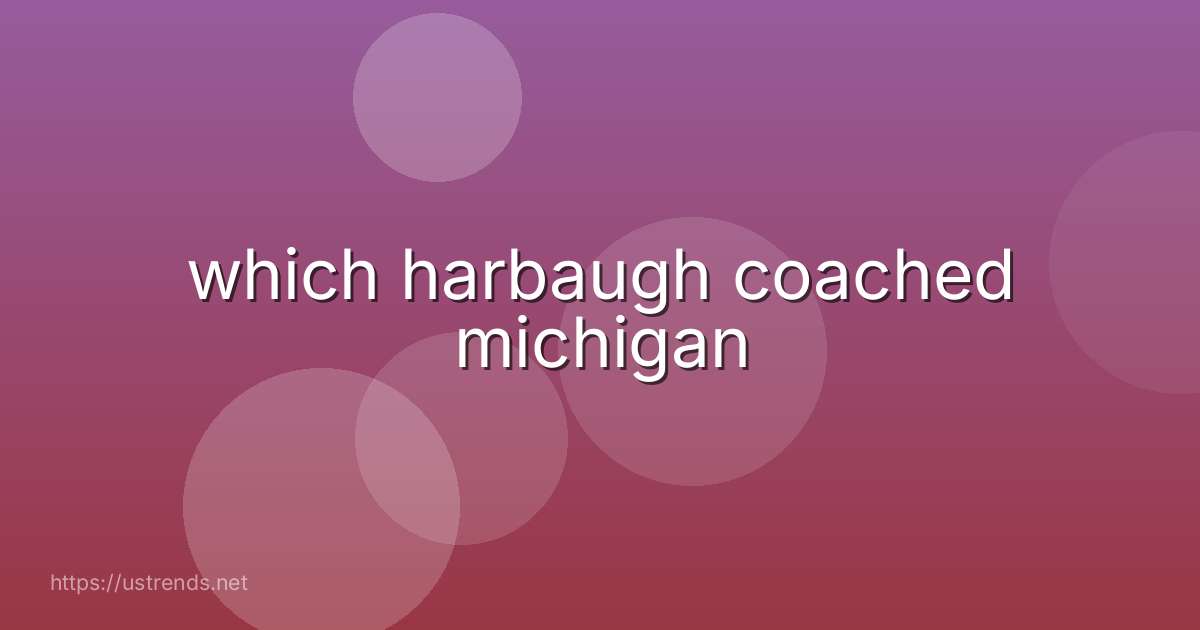 which harbaugh coached michigan