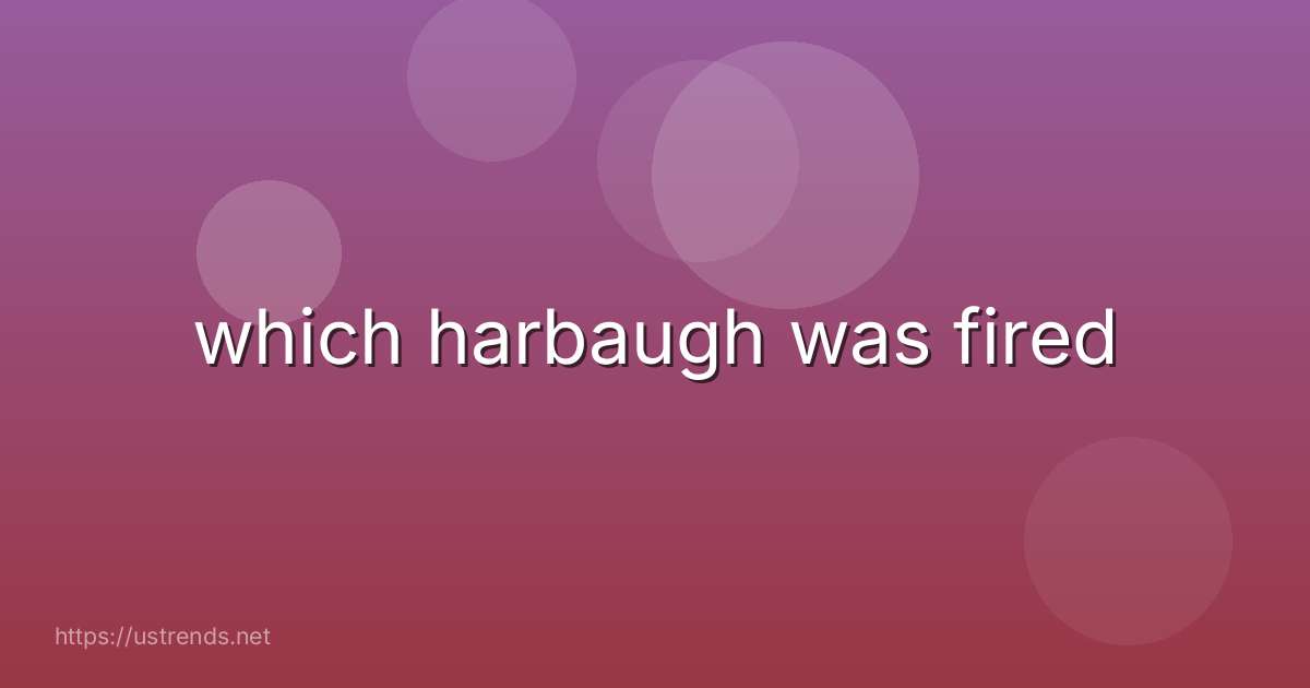 which harbaugh was fired