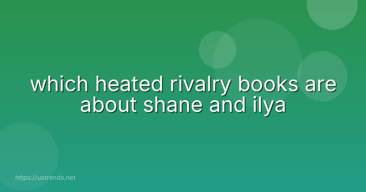 which heated rivalry books are about shane and ilya