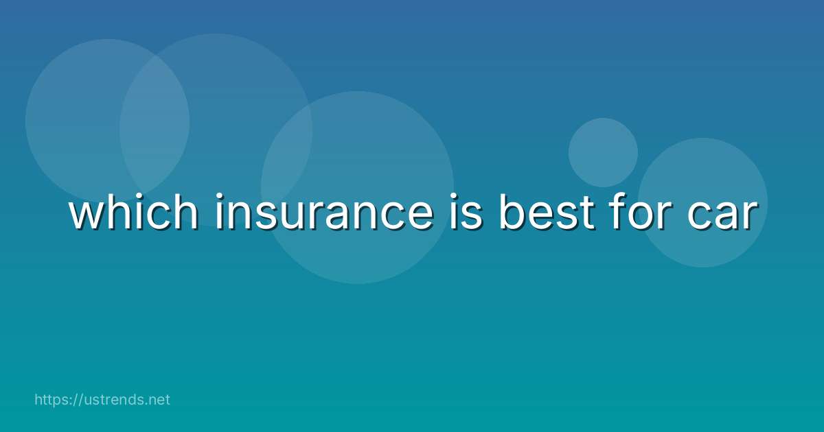 which insurance is best for car
