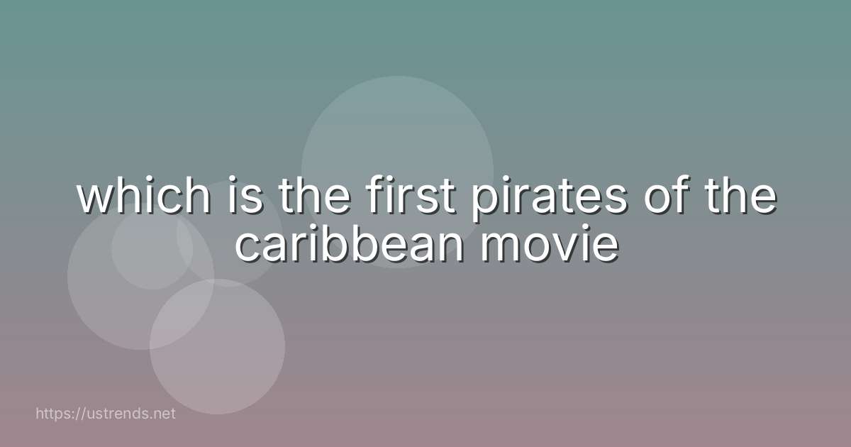 which is the first pirates of the caribbean movie