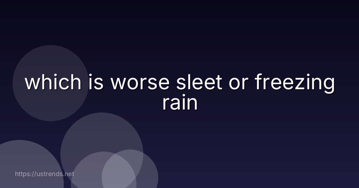 which is worse sleet or freezing rain