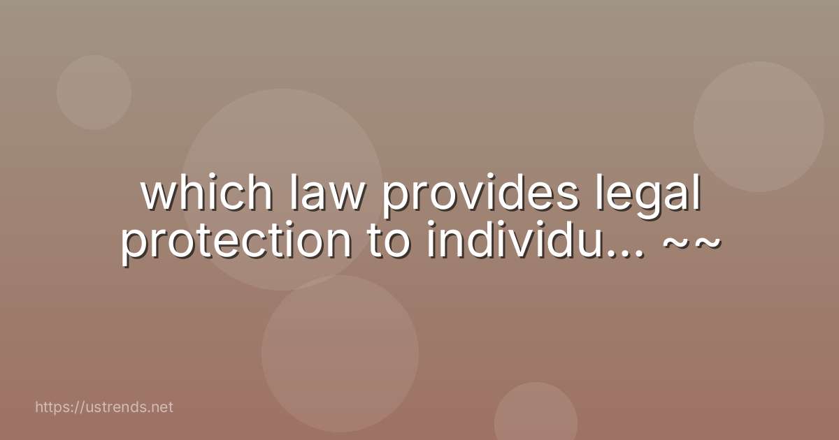 which law provides legal protection to individu... ~~