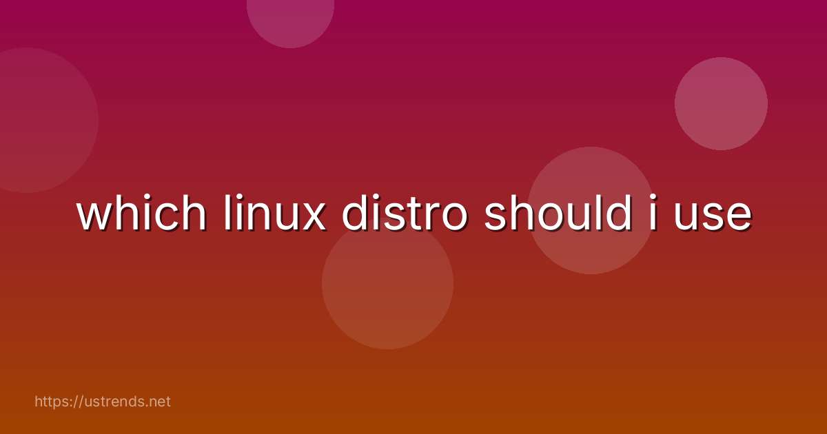 which linux distro should i use