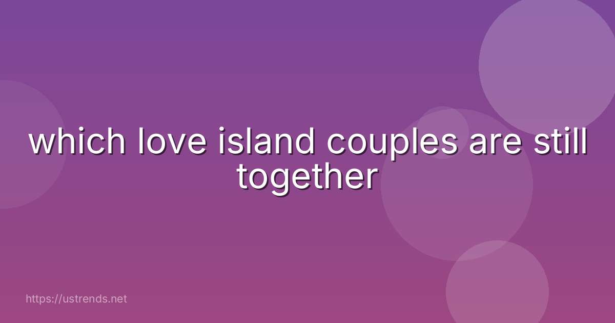 which love island couples are still together