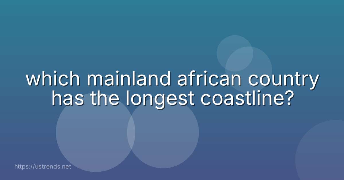 which mainland african country has the longest coastline?