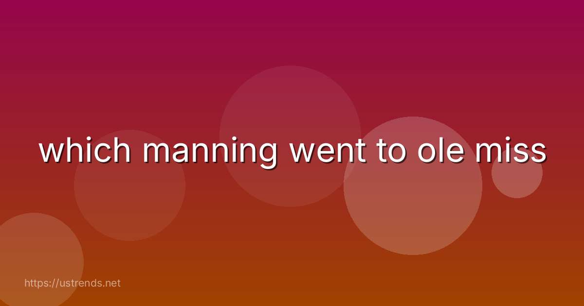 which manning went to ole miss