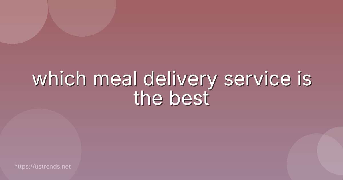 which meal delivery service is the best