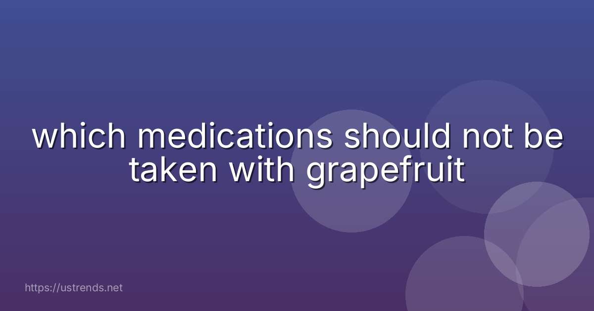 which medications should not be taken with grapefruit