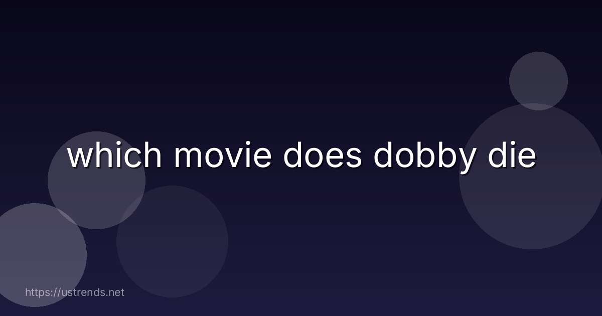 which movie does dobby die