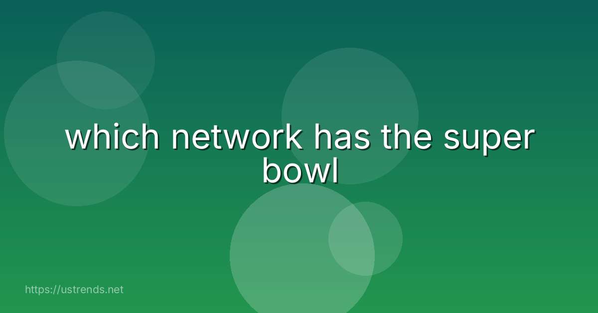which network has the super bowl