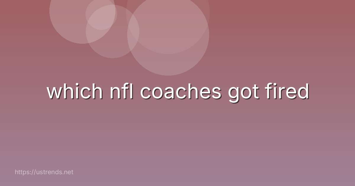 which nfl coaches got fired