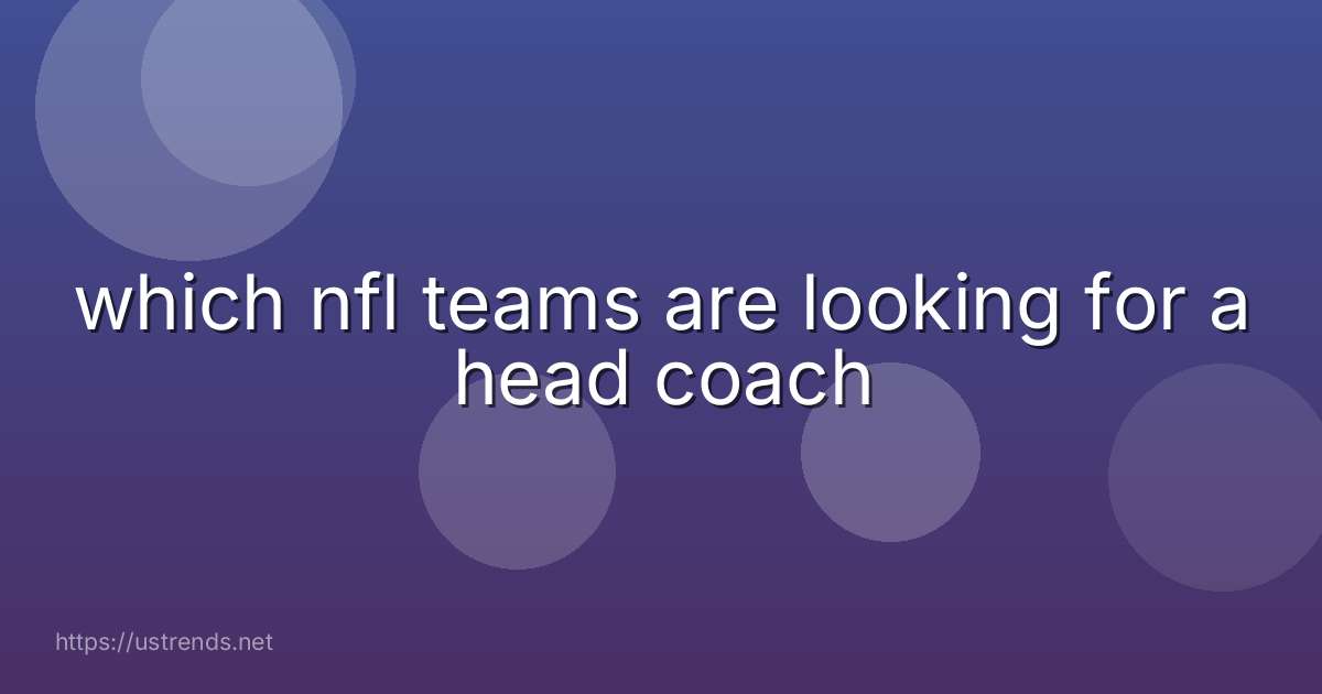 which nfl teams are looking for a head coach