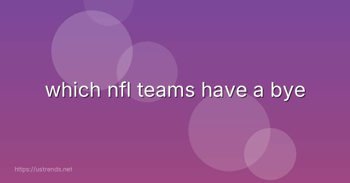 which nfl teams have a bye