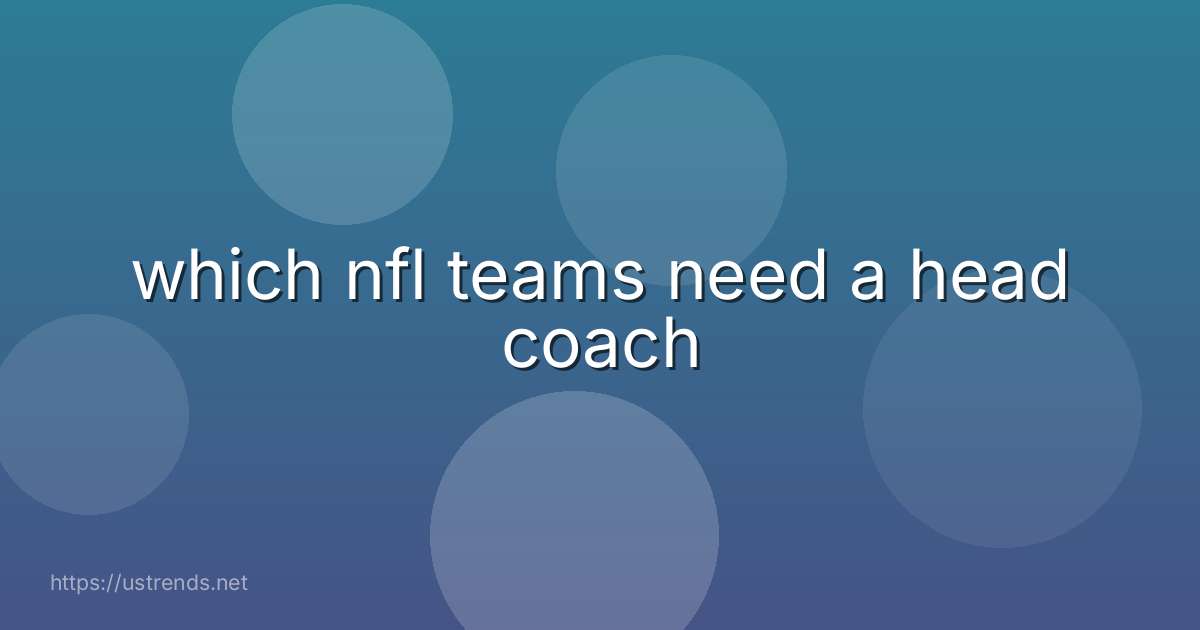 which nfl teams need a head coach