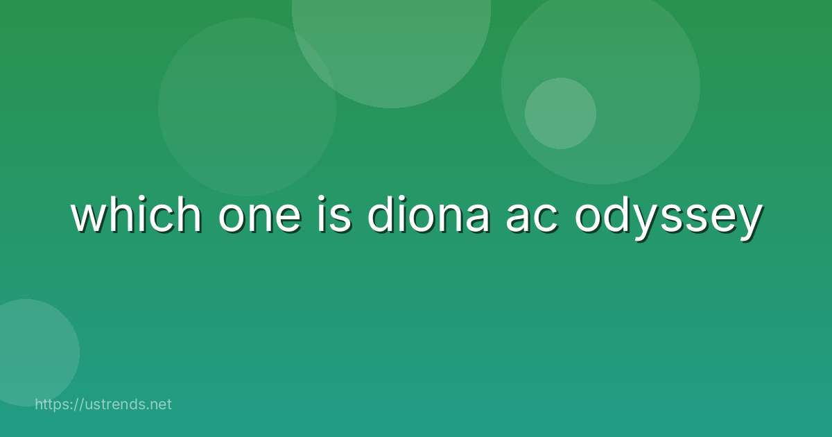 which one is diona ac odyssey