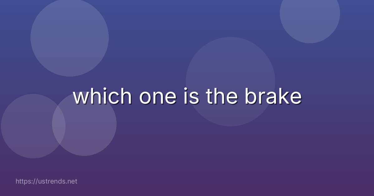 which one is the brake