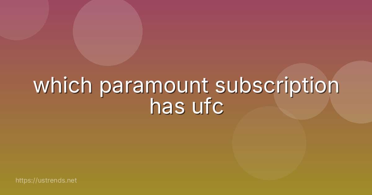 which paramount subscription has ufc
