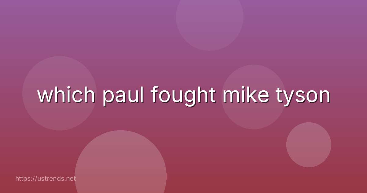 which paul fought mike tyson