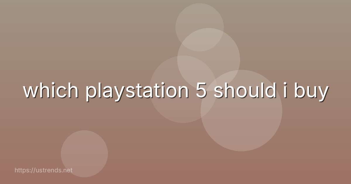 which playstation 5 should i buy