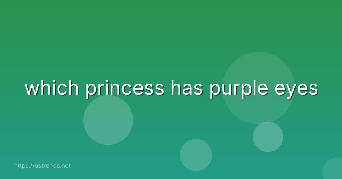 which princess has purple eyes