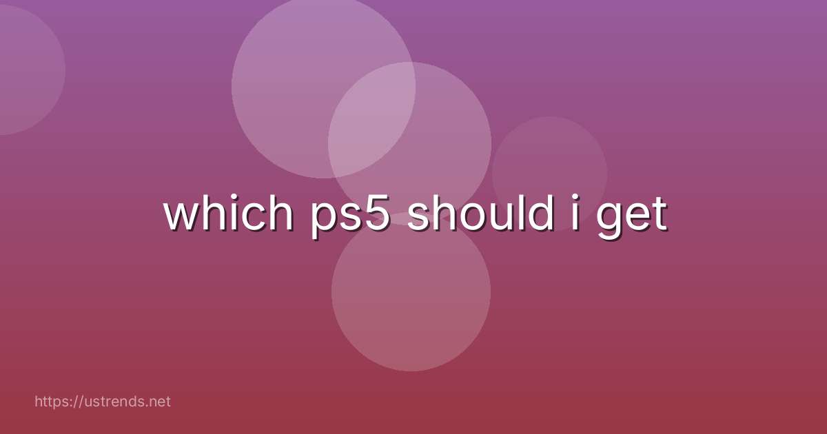 which ps5 should i get