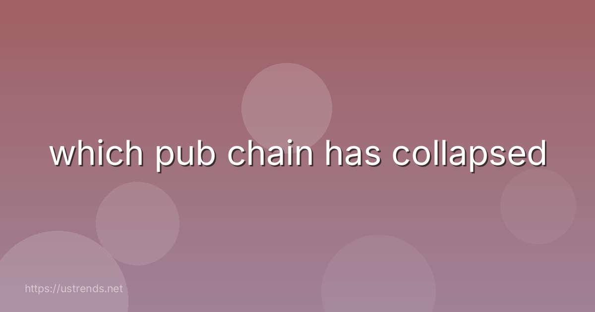 which pub chain has collapsed