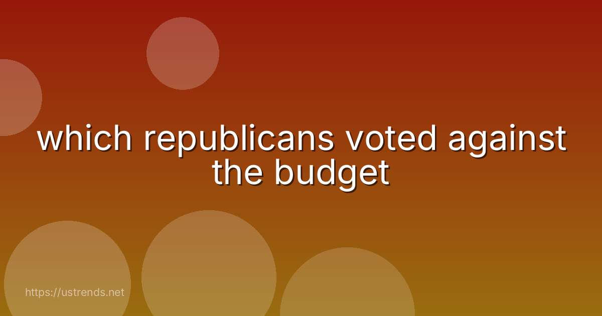 which republicans voted against the budget
