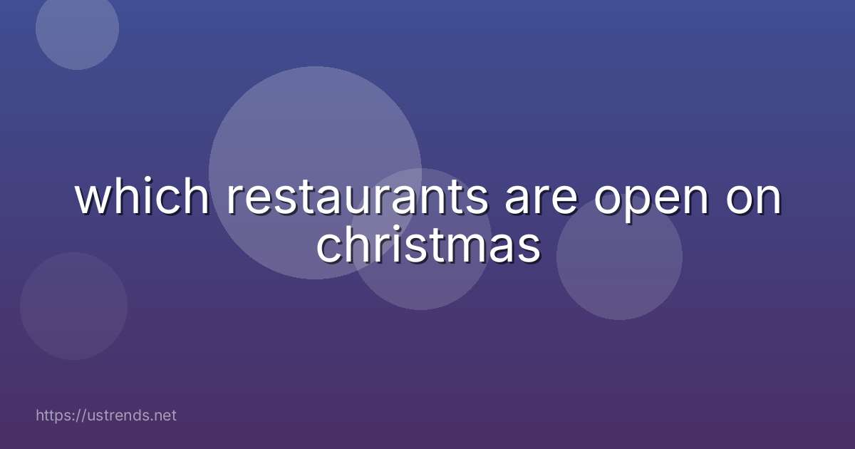 which restaurants are open on christmas