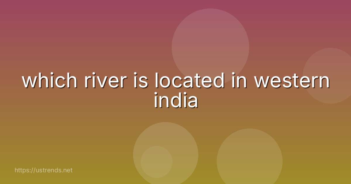 which river is located in western india