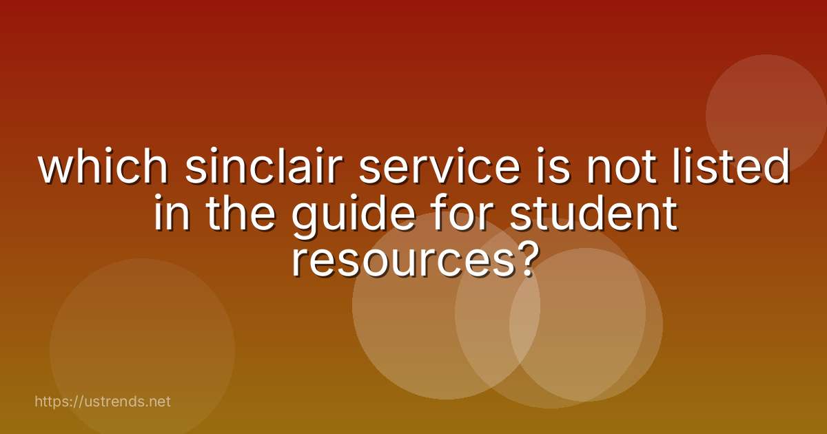 which sinclair service is not listed in the guide for student resources?