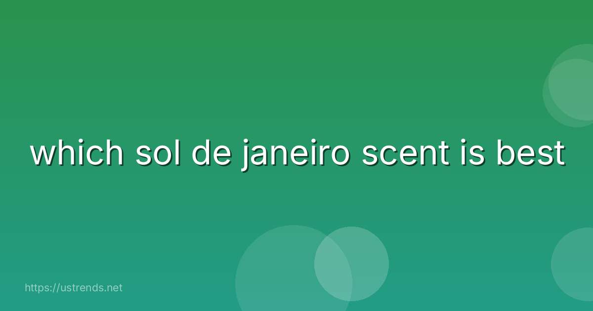 which sol de janeiro scent is best