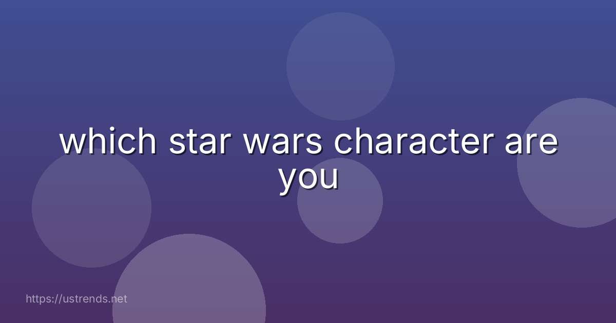 which star wars character are you