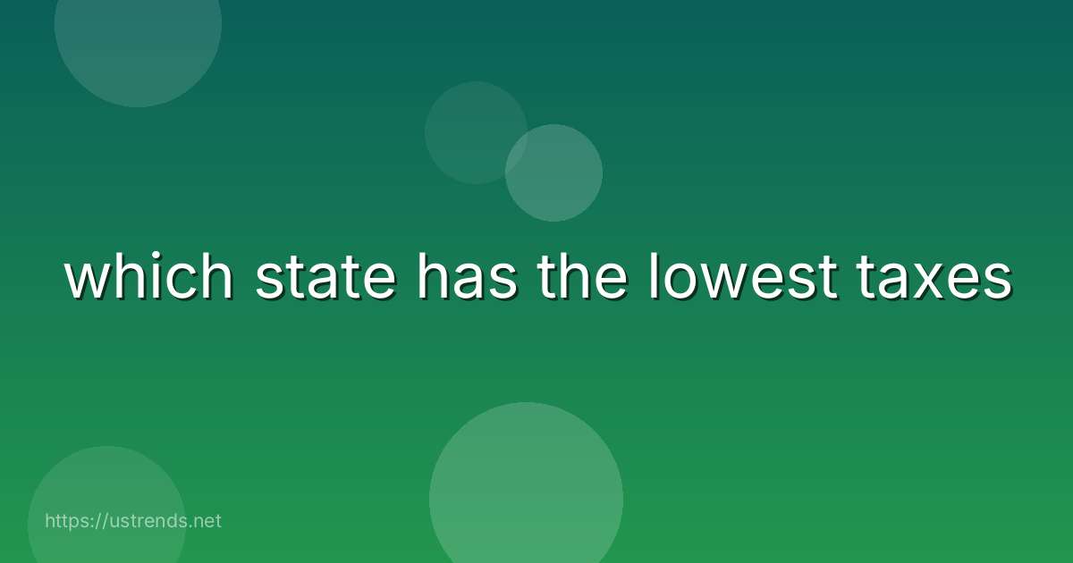 which state has the lowest taxes