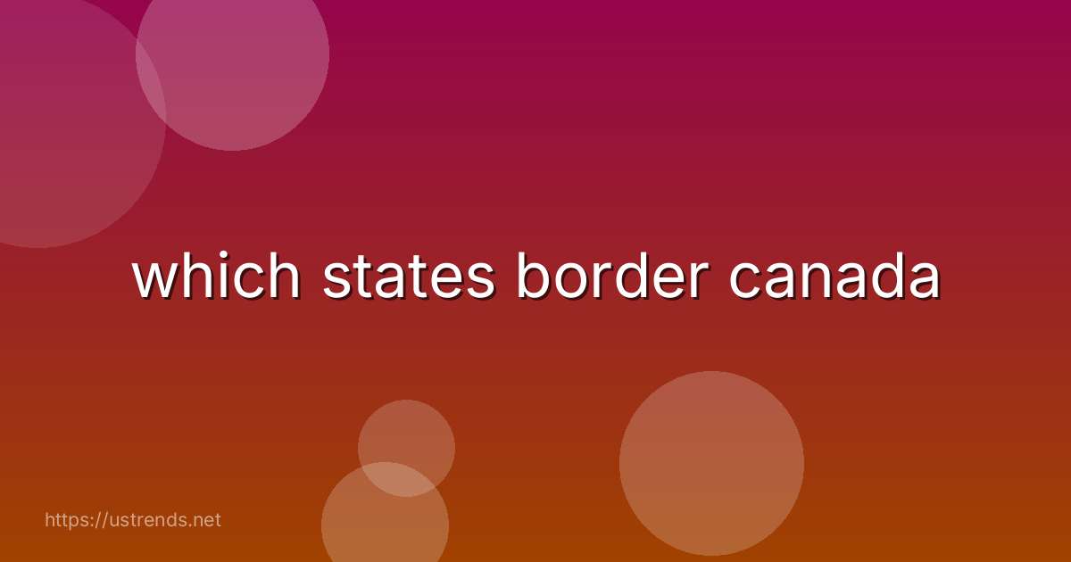 which states border canada