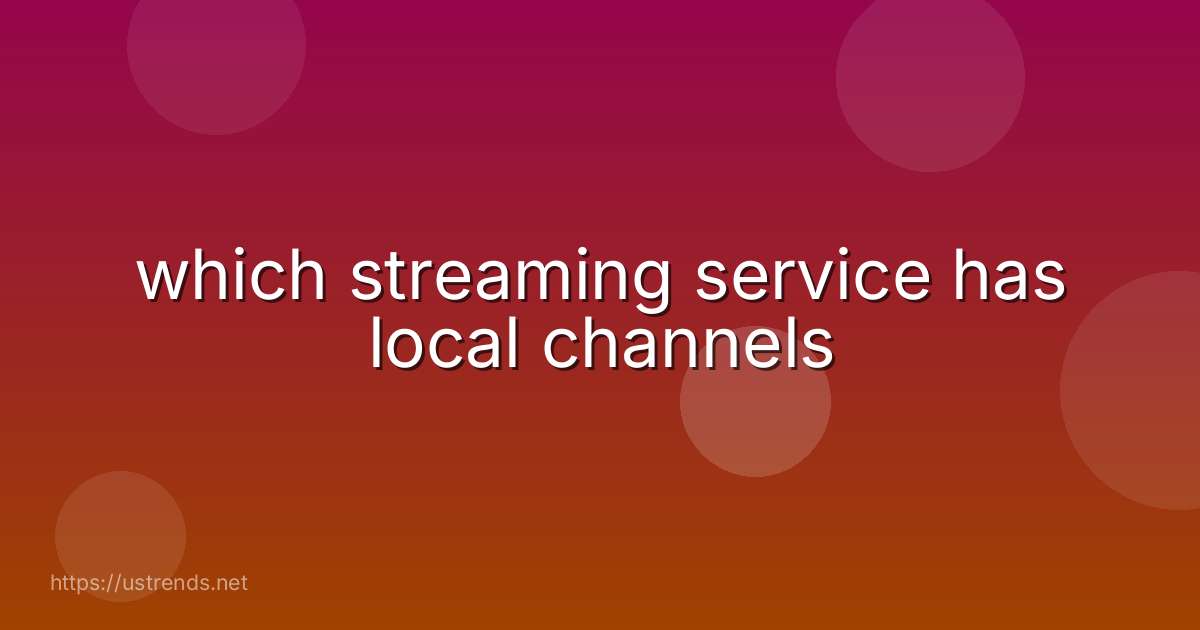 which streaming service has local channels
