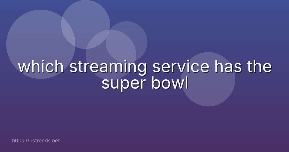 which streaming service has the super bowl