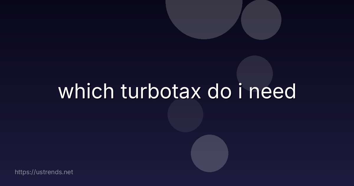 which turbotax do i need