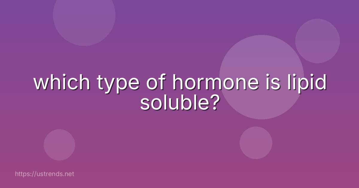 which type of hormone is lipid soluble?