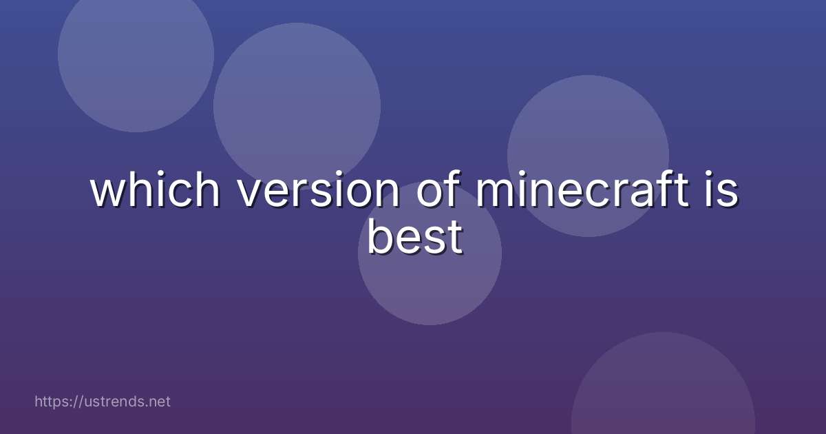 which version of minecraft is best