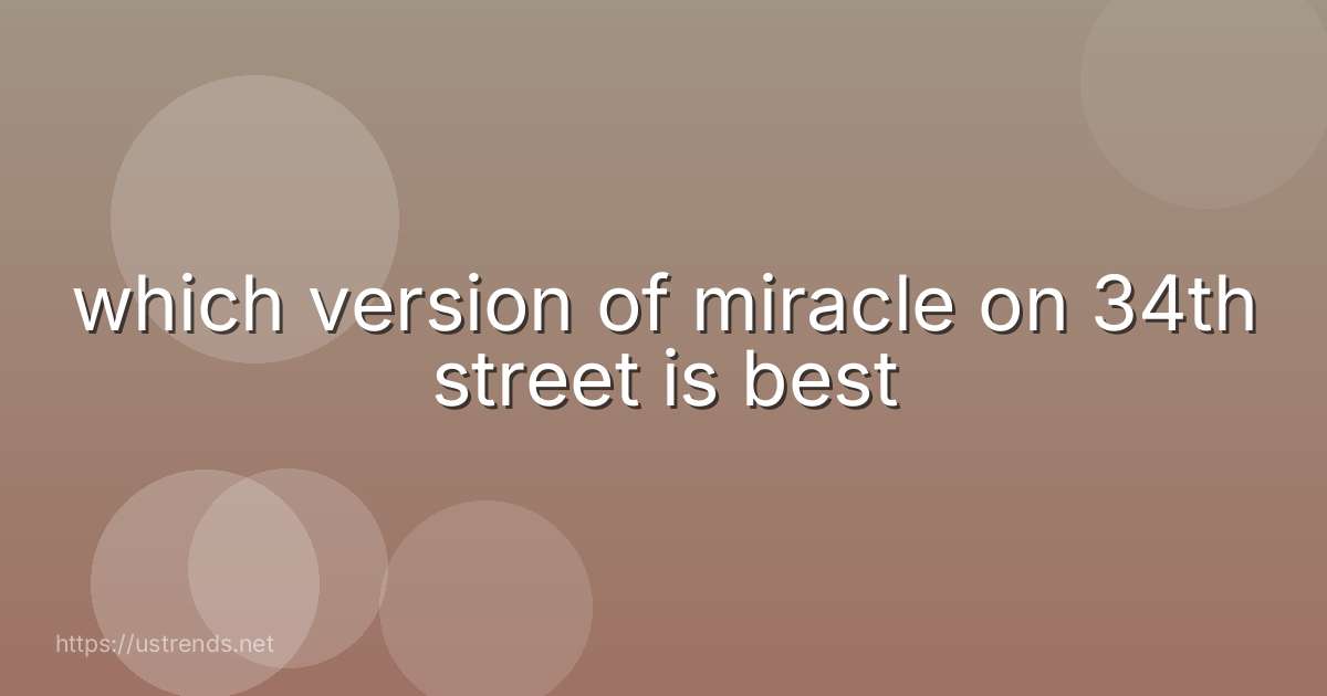 which version of miracle on 34th street is best