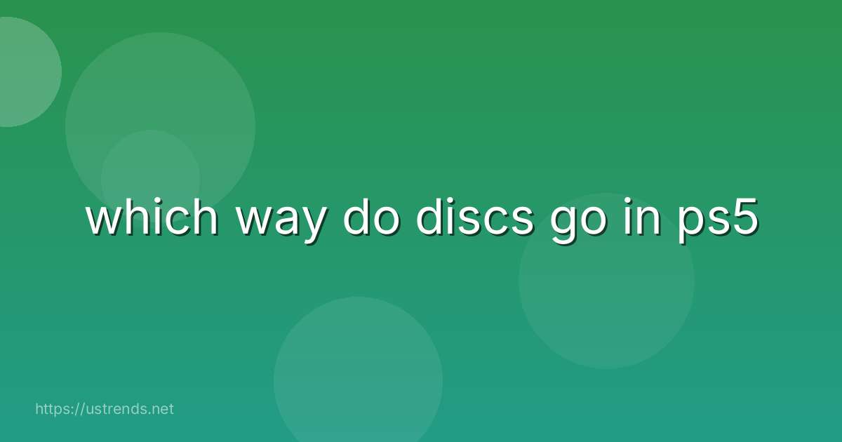 which way do discs go in ps5
