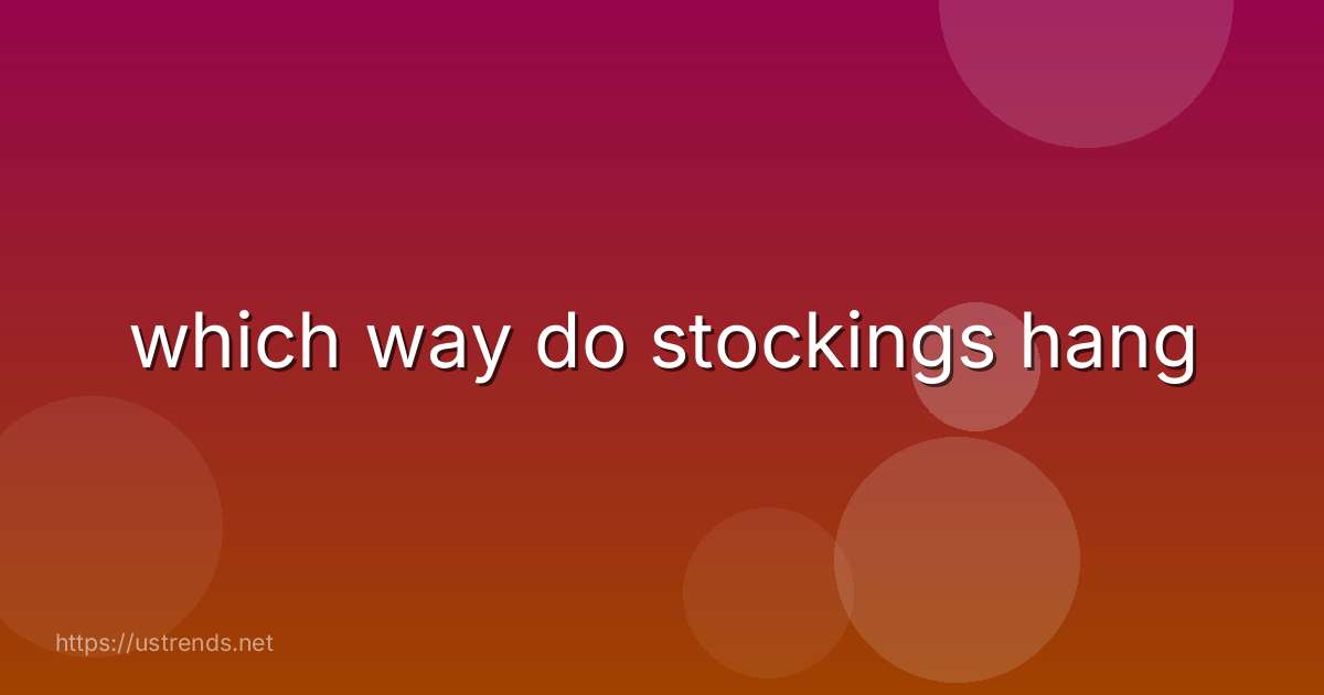 which way do stockings hang